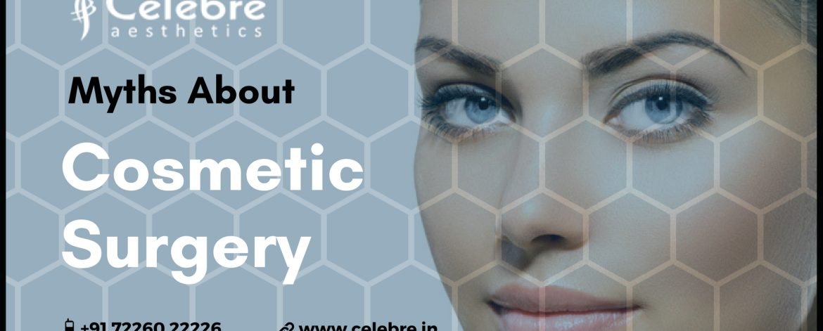 Myths-About-Cosmetic-Surgery-Surat-India