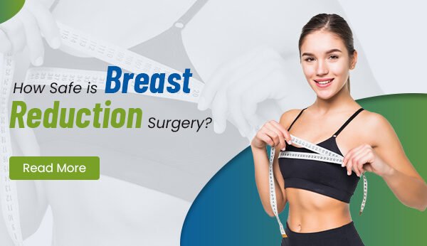 How Safe is Breast Reduction Surgery